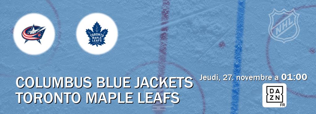 Match entre Columbus Blue Jackets et Toronto Maple Leafs en direct à la DAZN (jeudi, 27. novembre a 01:00). Match entre Columbus Blue Jackets et Toronto Maple Leafs en direct à la DAZN (jeudi, 27. novembre a 01:00).