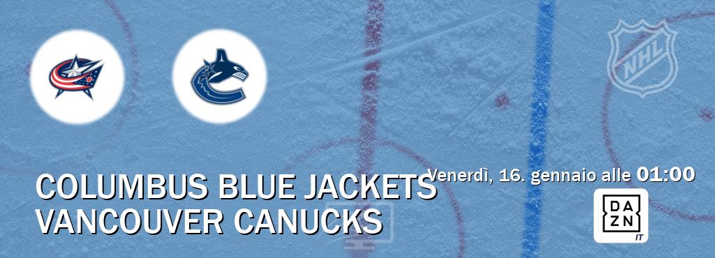 Il match Columbus Blue Jackets - Vancouver Canucks sarà trasmesso in diretta TV su DAZN Italia (ore 01:00)