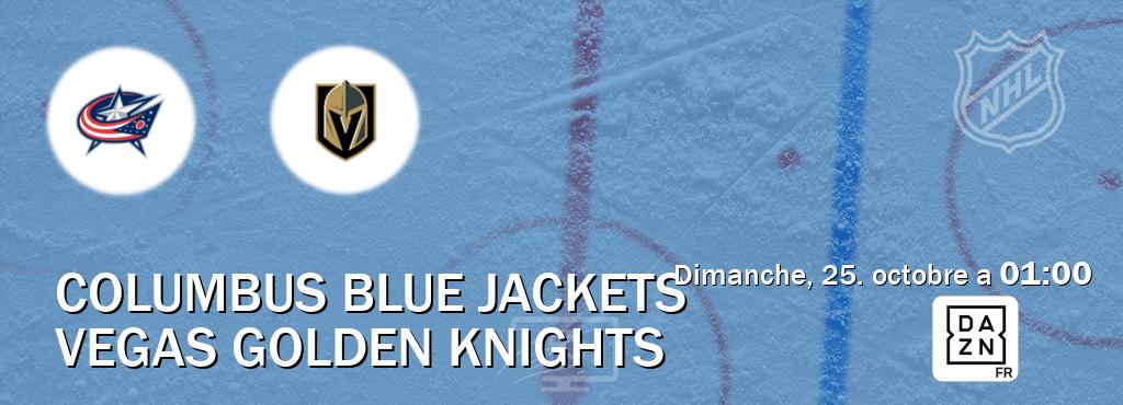 Match entre Columbus Blue Jackets et Vegas Golden Knights en direct à la DAZN (dimanche, 25. octobre a  01:00).