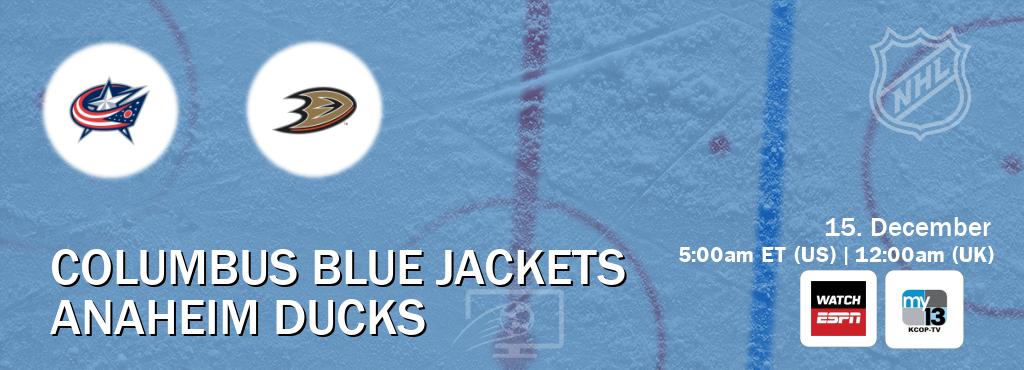 You can watch game live between Columbus Blue Jackets and Anaheim Ducks on WatchESPN(AU) and KCOP-TV(US).