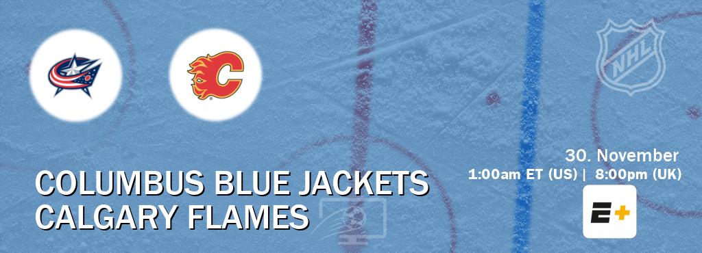 You can watch game live between Columbus Blue Jackets and Calgary Flames on ESPN+(US).