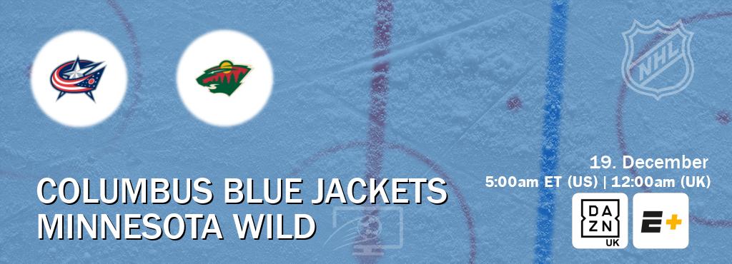 You can watch game live between Columbus Blue Jackets and Minnesota Wild on DAZN UK(UK) and ESPN+(US). You can watch game live between Columbus Blue Jackets and Minnesota Wild on DAZN UK(UK) and ESPN+(US).
