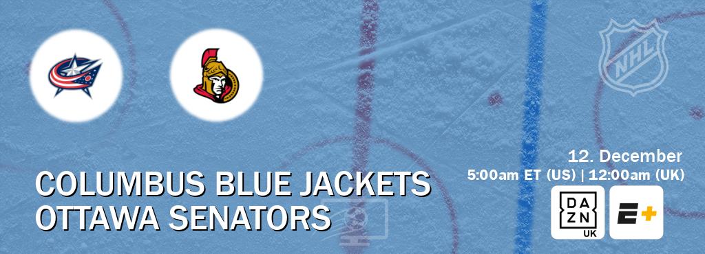 You can watch game live between Columbus Blue Jackets and Ottawa Senators on DAZN UK(UK) and ESPN+(US).