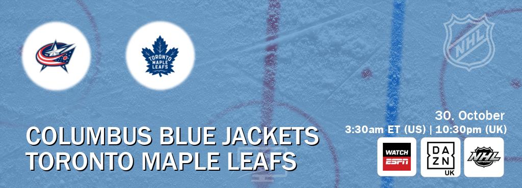 You can watch game live between Columbus Blue Jackets and Toronto Maple Leafs on WatchESPN(AU), DAZN UK(UK), NHL Network(US). You can watch game live between Columbus Blue Jackets and Toronto Maple Leafs on WatchESPN(AU), DAZN UK(UK), NHL Network(US).