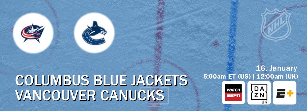 You can watch game live between Columbus Blue Jackets and Vancouver Canucks on WatchESPN(AU), DAZN UK(UK), ESPN+(US).