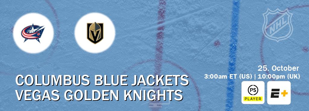 You can watch game live between Columbus Blue Jackets and Vegas Golden Knights on Premier Player(UK) and ESPN+(US).