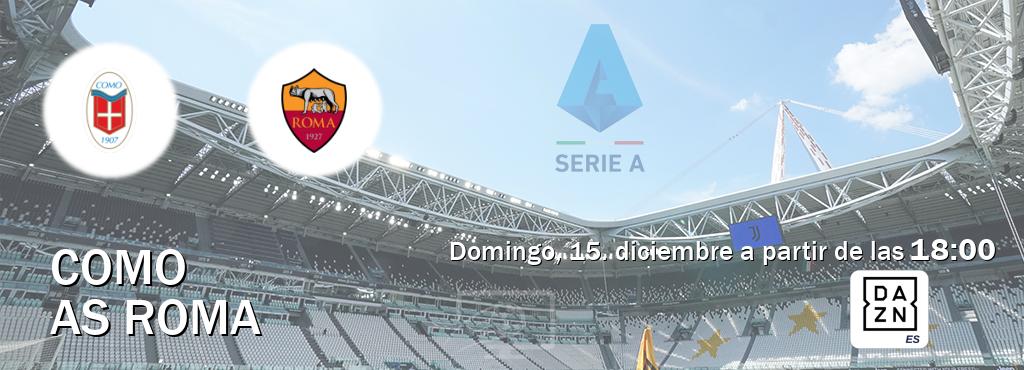 El partido entre Como y AS Roma será retransmitido por DAZN España (domingo, 15. diciembre a partir de las  18:00).