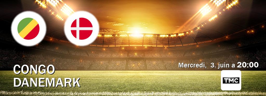 Match entre Congo et Danemark en direct à la TMC (mercredi,  3. juin a  20:00).