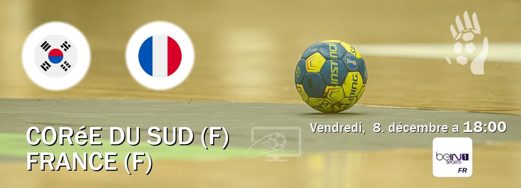 Match entre Corée du Sud (F) et France (F) en direct à la beIN Sports 1 (vendredi,  8. décembre a  18:00).