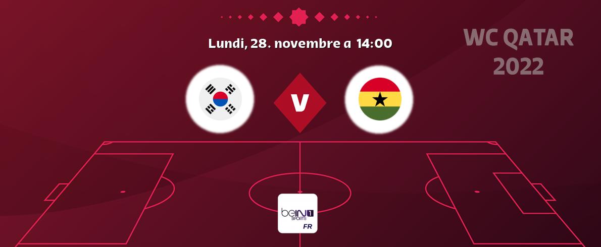 Match entre Corée du Sud et Ghana en direct à la beIN Sports 1 (lundi, 28. novembre a  14:00).