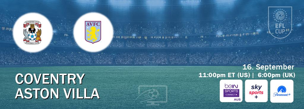 You can watch game live between Coventry and Aston Villa on beIN Sports Connect(AU), Sky Sports+(UK), Paramount+(US). You can watch game live between Coventry and Aston Villa on beIN Sports Connect(AU), Sky Sports+(UK), Paramount+(US).