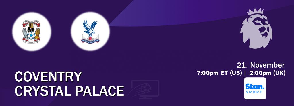 You can watch game live between Coventry and Crystal Palace on Stan Sport(AU).