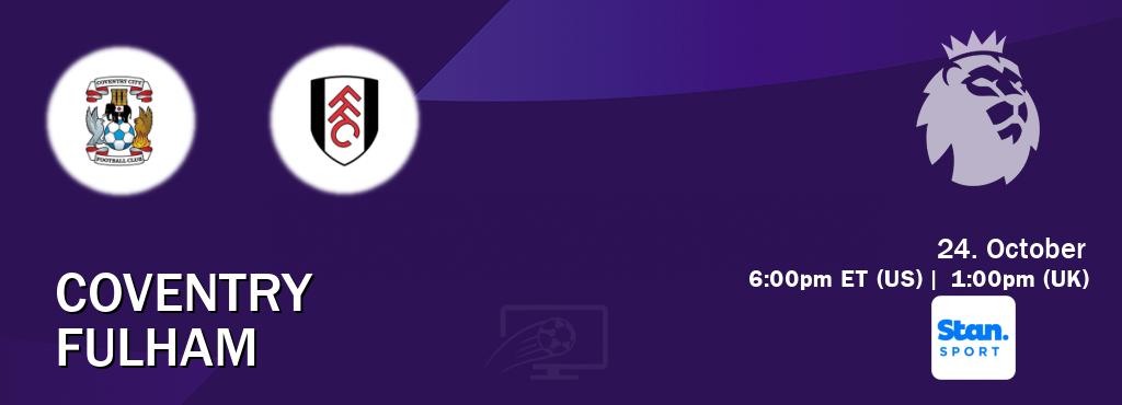 You can watch game live between Coventry and Fulham on Stan Sport(AU).