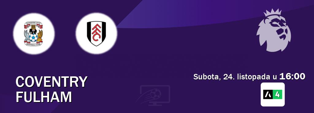 Izravni prijenos utakmice Coventry i Fulham pratite uživo na Arena Sport 4 (subota, 24. listopada u 16:00). Izravni prijenos utakmice Coventry i Fulham pratite uživo na Arena Sport 4 (subota, 24. listopada u 16:00).