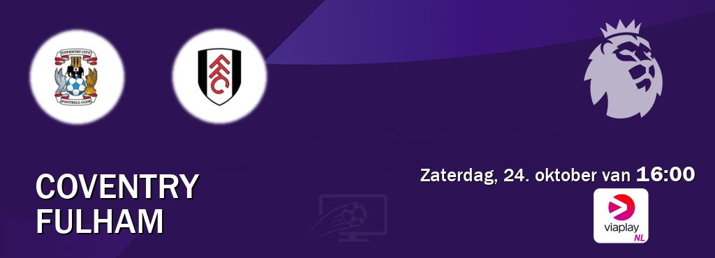 Wedstrijd tussen Coventry en Fulham live op tv bij Viaplay Nederland (zaterdag, 24. oktober van  16:00).