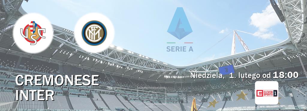 Gra między Cremonese i Inter transmisja na żywo w Eleven Sport 1 (niedziela,  1. lutego od  18:00).