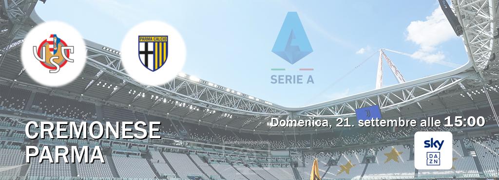 Il match Cremonese - Parma sarà trasmesso in diretta TV su Sky Sport Bar (ore 15:00) Il match Cremonese - Parma sarà trasmesso in diretta TV su Sky Sport Bar (ore 15:00)
