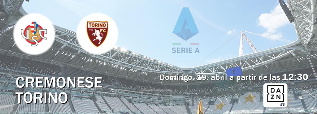 El partido entre Cremonese y Torino será retransmitido por DAZN España (domingo, 19. abril a partir de las  12:30).