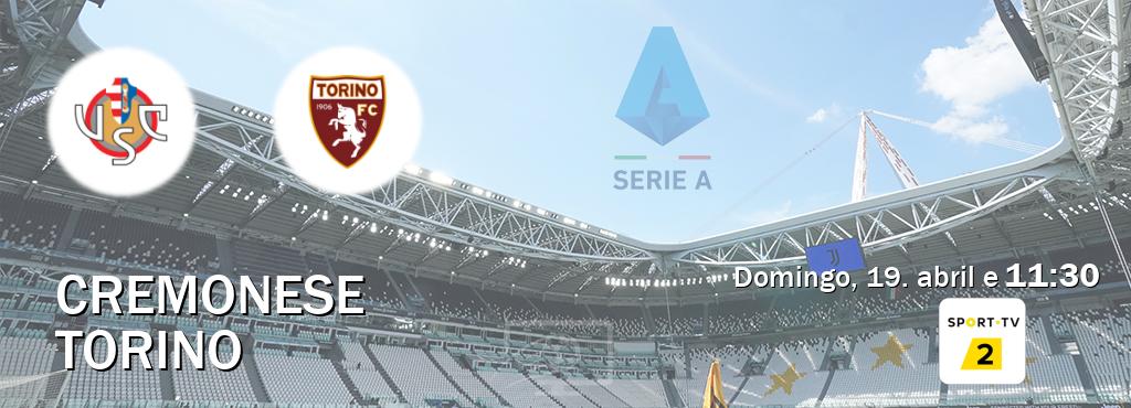 Jogo entre Cremonese e Torino tem emissão Sport TV 2 (domingo, 19. abril e  11:30).