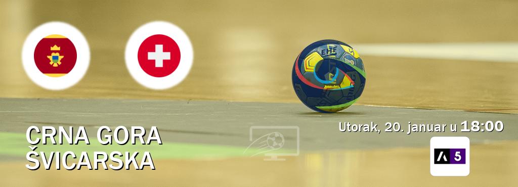 Izravni prijenos utakmice Crna gora i Švicarska pratite uživo na Arena Sport 5 (utorak, 20. januar u  18:00).