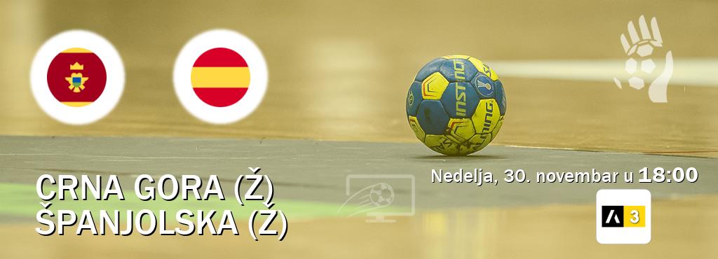 Izravni prijenos utakmice Crna gora (Ž) i Španjolska (Ž) pratite uživo na Arena Sport 3 (nedelja, 30. novembar u  18:00).