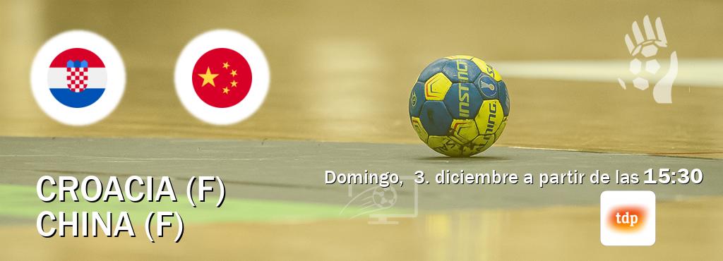 El partido entre Croacia (F) y China (F) será retransmitido por Teledeporte (domingo,  3. diciembre a partir de las  15:30).