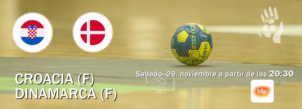 El partido entre Croacia (F) y Dinamarca (F) será retransmitido por Teledeporte (sábado, 29. noviembre a partir de las  20:30).