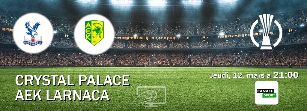 Match entre Crystal Palace et AEK Larnaca en direct à la Canal+ Sport (jeudi, 12. mars a  21:00).