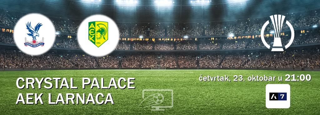 Izravni prijenos utakmice Crystal Palace i AEK Larnaca pratite uživo na Arena Sport 7 (četvrtak, 23. oktobar u 21:00). Izravni prijenos utakmice Crystal Palace i AEK Larnaca pratite uživo na Arena Sport 7 (četvrtak, 23. oktobar u 21:00).