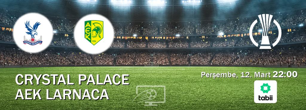 Karşılaşma Crystal Palace - AEK Larnaca Tabii'den canlı yayınlanacak (Perşembe, 12. Mart  22:00).