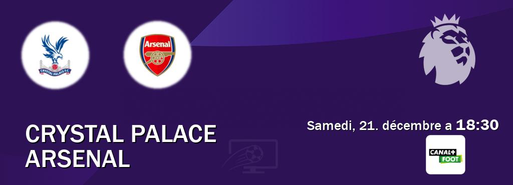 Match entre Crystal Palace et Arsenal en direct à la Canal+ Foot (samedi, 21. décembre a  18:30).