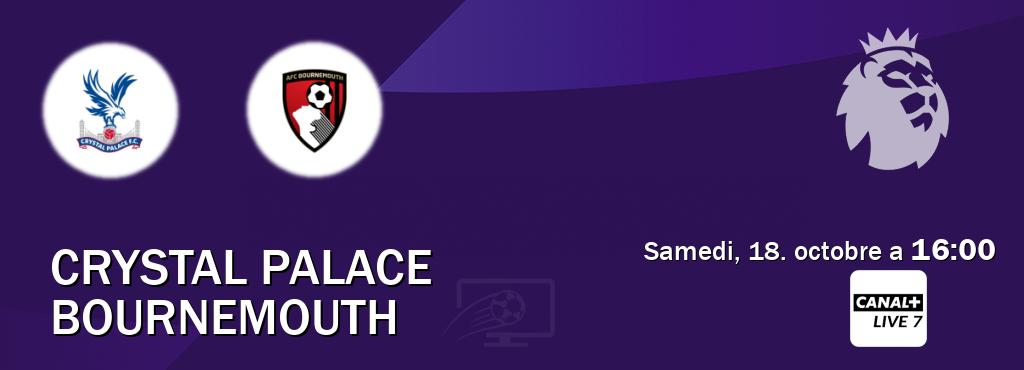 Match entre Crystal Palace et Bournemouth en direct à la Canal+ Live 7 (samedi, 18. octobre a 16:00). Match entre Crystal Palace et Bournemouth en direct à la Canal+ Live 7 (samedi, 18. octobre a 16:00).