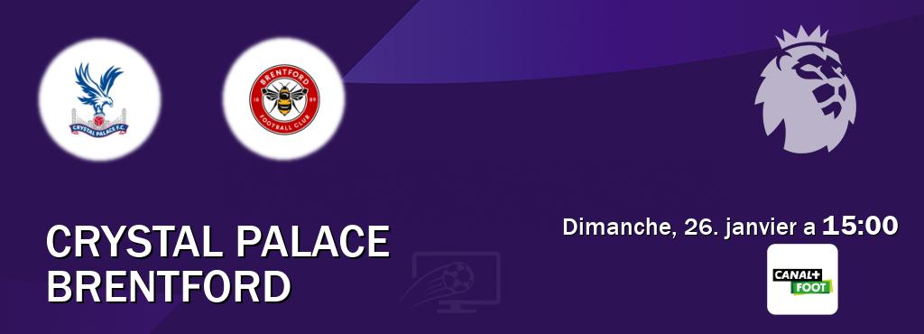 Match entre Crystal Palace et Brentford en direct à la Canal+ Foot (dimanche, 26. janvier a  15:00).