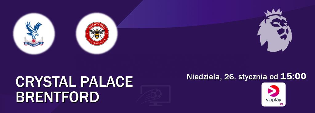 Gra między Crystal Palace i Brentford transmisja na żywo w Viaplay Polska (niedziela, 26. stycznia od  15:00).