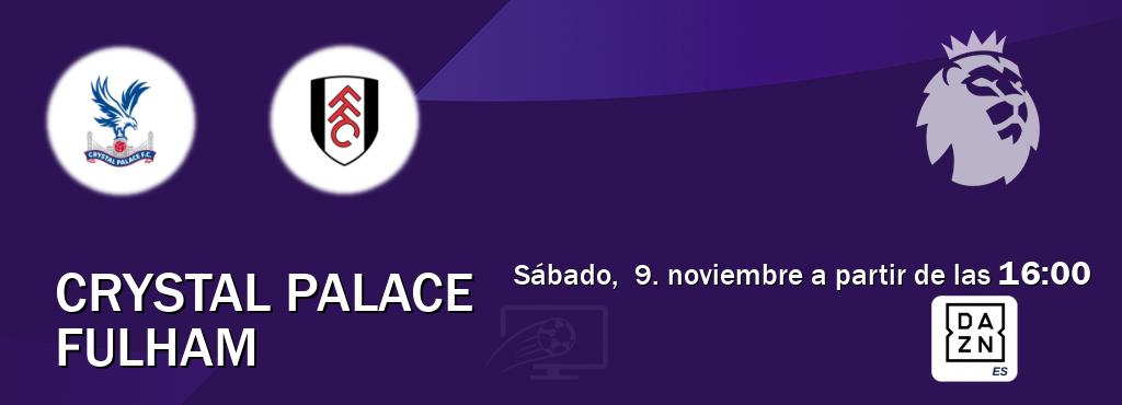 El partido entre Crystal Palace y Fulham será retransmitido por DAZN España (sábado,  9. noviembre a partir de las  16:00).