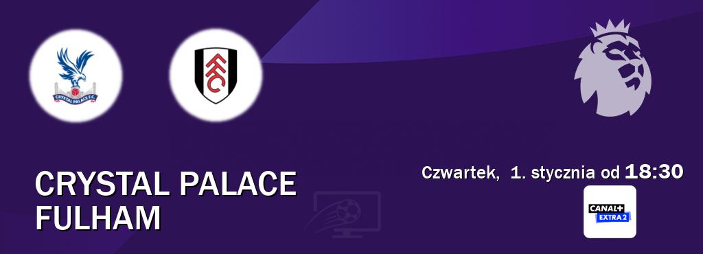 Gra między Crystal Palace i Fulham transmisja na żywo w Canal+ Extra 2 (czwartek,  1. stycznia od  18:30).