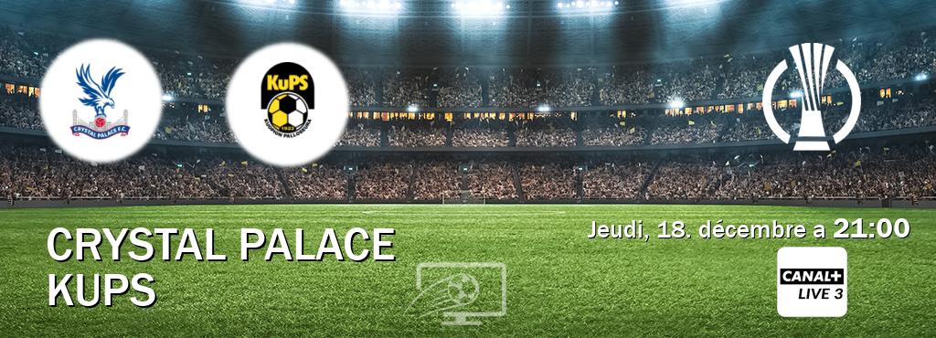 Match entre Crystal Palace et KuPS en direct à la Canal+ Live 3 (jeudi, 18. décembre a 21:00). Match entre Crystal Palace et KuPS en direct à la Canal+ Live 3 (jeudi, 18. décembre a 21:00).