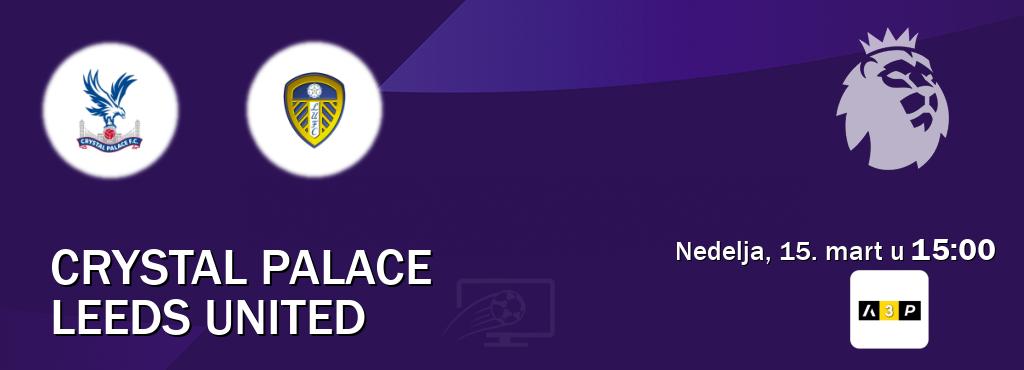Izravni prijenos utakmice Crystal Palace i Leeds United pratite uživo na Arena Premium 3 (nedelja, 15. mart u  15:00).