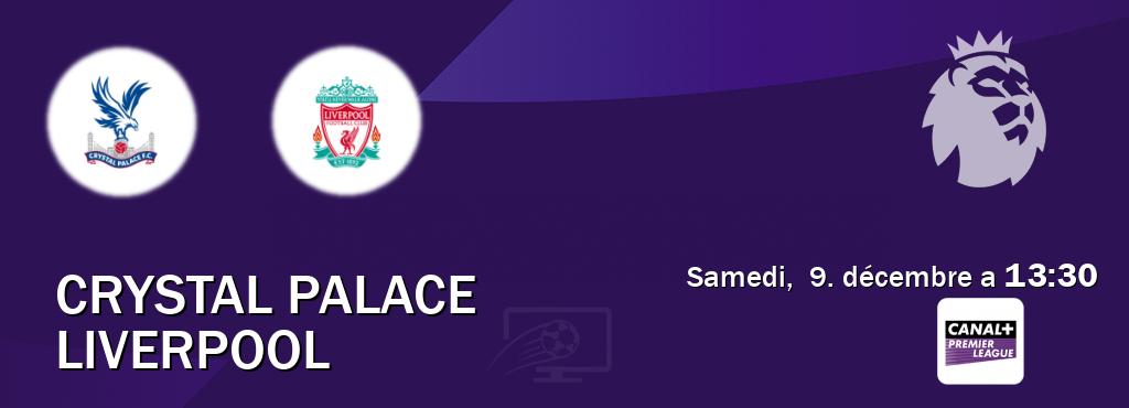 Match entre Crystal Palace et Liverpool en direct à la Canal+ Premier League (samedi,  9. décembre a  13:30).