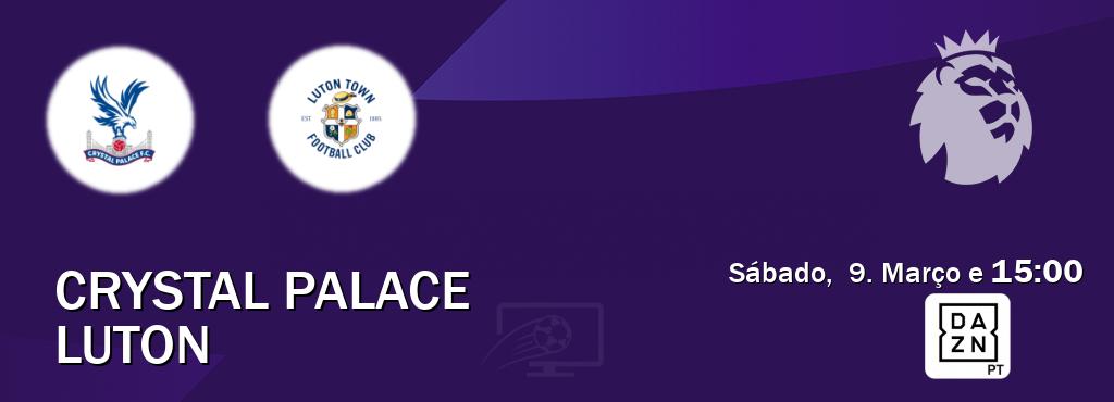 Jogo entre Crystal Palace e Luton tem emissão DAZN (Sábado,  9. Março e  15:00).