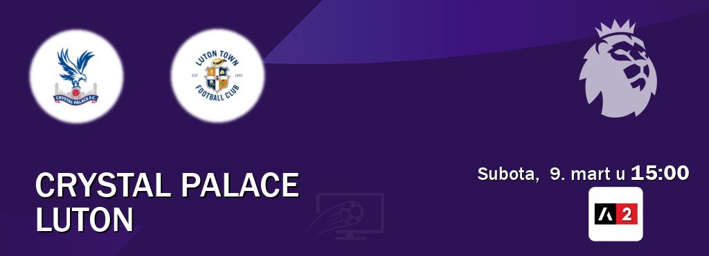 Izravni prijenos utakmice Crystal Palace i Luton pratite uživo na Arena Sport 2 (subota,  9. mart u  15:00).