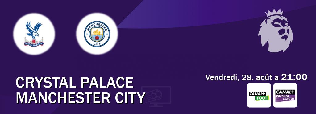 Match entre Crystal Palace et Manchester City en direct à la Canal+ Foot et Canal+ Premier League (vendredi, 28. août a 21:00). Match entre Crystal Palace et Manchester City en direct à la Canal+ Foot et Canal+ Premier League (vendredi, 28. août a 21:00).