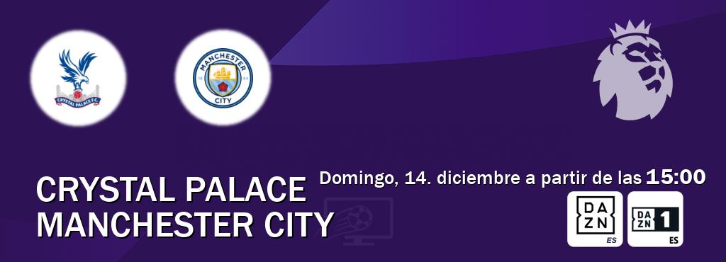 El partido entre Crystal Palace y Manchester City será retransmitido por DAZN España y DAZN 1 (domingo, 14. diciembre a partir de las  15:00).