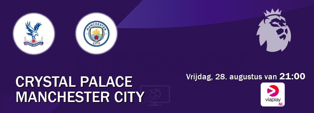 Wedstrijd tussen Crystal Palace en Manchester City live op tv bij Viaplay Nederland (vrijdag, 28. augustus van 21:00). Wedstrijd tussen Crystal Palace en Manchester City live op tv bij Viaplay Nederland (vrijdag, 28. augustus van 21:00).