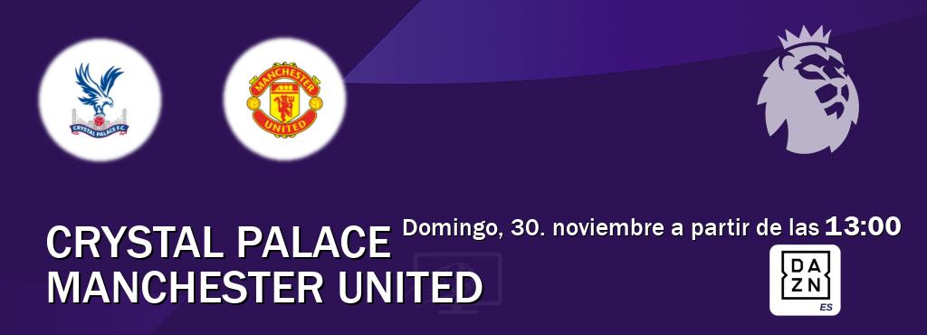 El partido entre Crystal Palace y Manchester United será retransmitido por DAZN España (domingo, 30. noviembre a partir de las  13:00).