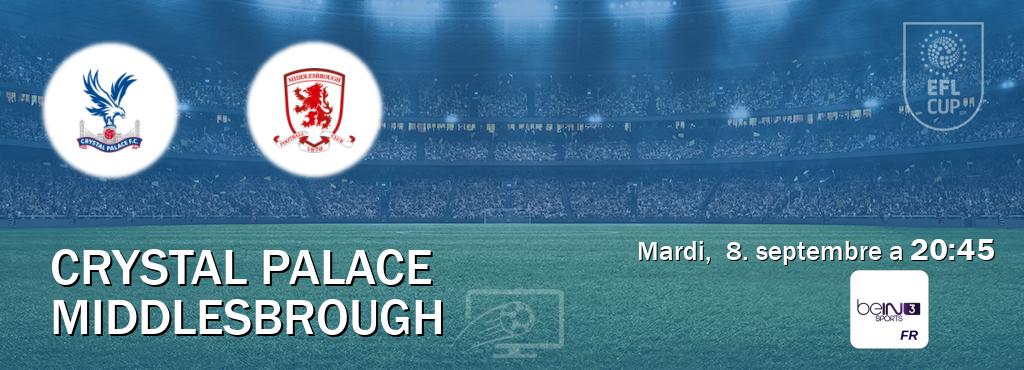 Match entre Crystal Palace et Middlesbrough en direct à la beIN Sports 3 (mardi,  8. septembre a  20:45).