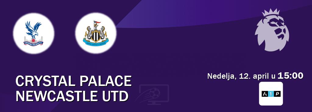 Izravni prijenos utakmice Crystal Palace i Newcastle Utd pratite uživo na Arena Premium 1 (nedelja, 12. april u  15:00).