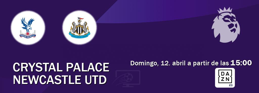El partido entre Crystal Palace y Newcastle Utd será retransmitido por DAZN España (domingo, 12. abril a partir de las  15:00).