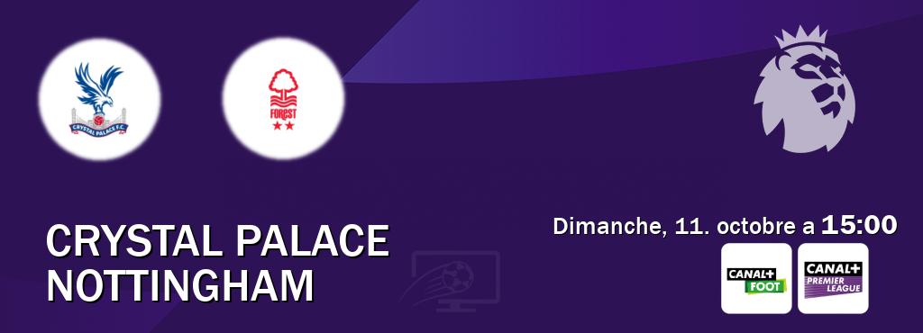 Match entre Crystal Palace et Nottingham en direct à la Canal+ Foot et Canal+ Premier League (dimanche, 11. octobre a 15:00). Match entre Crystal Palace et Nottingham en direct à la Canal+ Foot et Canal+ Premier League (dimanche, 11. octobre a 15:00).