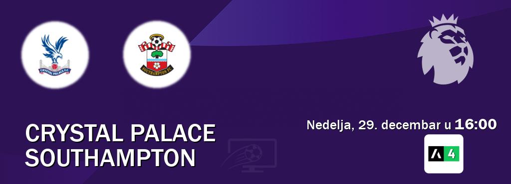 Izravni prijenos utakmice Crystal Palace i Southampton pratite uživo na Arena Sport 4 (nedelja, 29. decembar u  16:00).